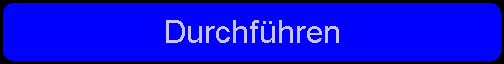 7. Schaltfläche Durchführen