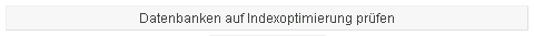 6. Schaltfläche Datenbanken auf Indexoptimierung prüfen