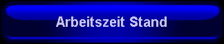 8. Schaltfläche Arbeitszeit Stand